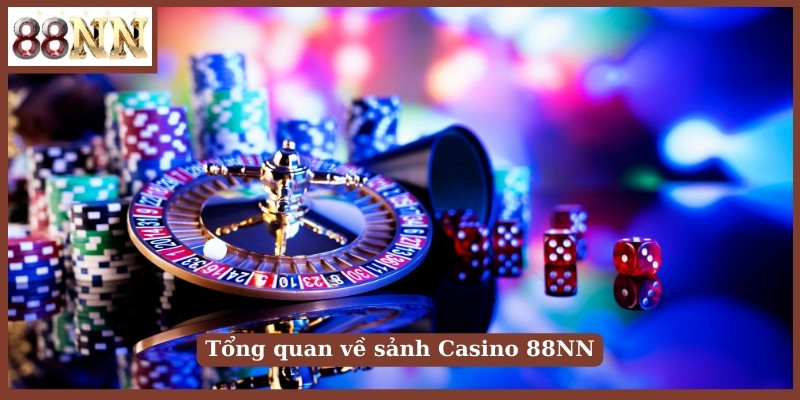 Tổng quan về sảnh Casino 88NN