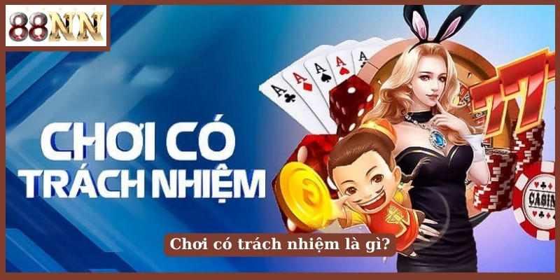 Chơi có trách nhiệm là gì?