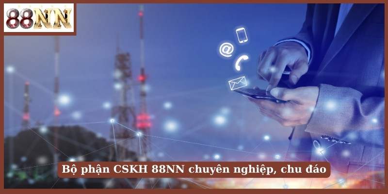 Bộ phận CSKH 88NN chuyên nghiệp, chu đáo