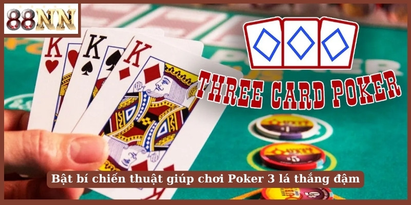 Bật bí chiến thuật giúp chơi Poker 3 lá thắng đậm